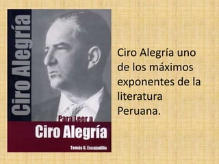 Ciro Alegría uno de los máximos exponentes de la literatura Peruana. 