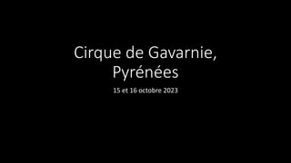 Cirque de Gavarnie,
Pyrénées
15 et 16 octobre 2023
 