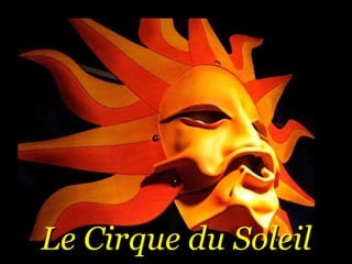 Le Cirque du Soleil 