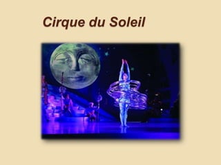 Cirque du Soleil
 