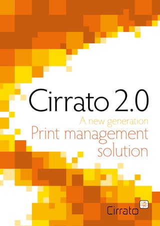 Cirrato 2.0
       A new generation
Print management
          solution
 