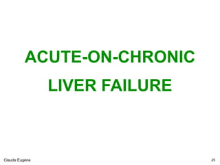 ACUTE-ON-CHRONIC
LIVER FAILURE
Claude Eugène !25
 