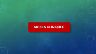 SIGNES CLINIQUES
 