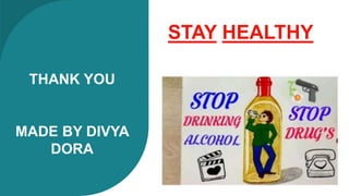 THANK YOU
MADE BY DIVYA
DORA
STAY HEALTHY
 
