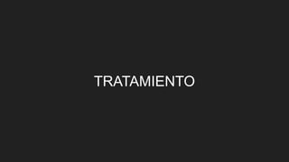 TRATAMIENTO
 