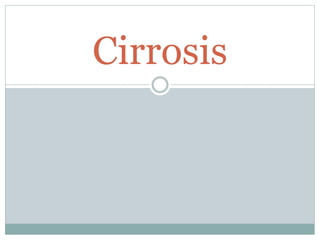 Cirrosis
 
