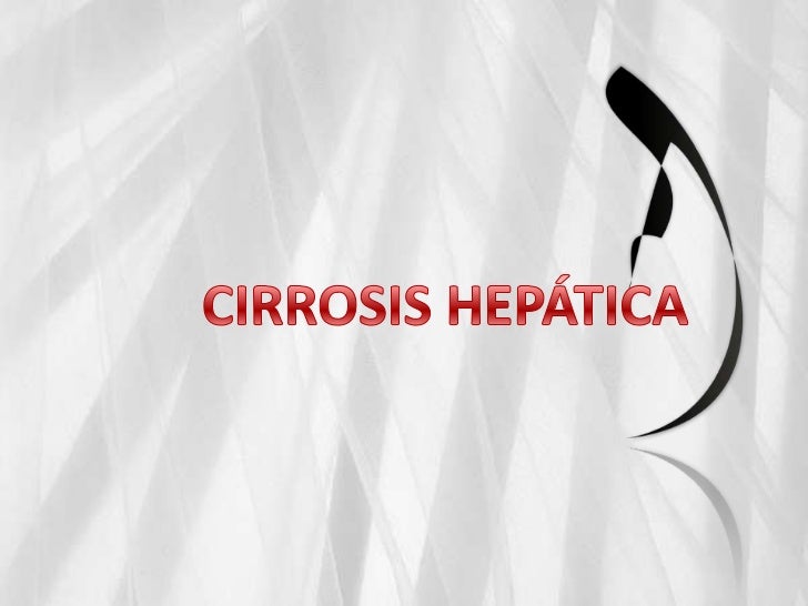 Cirrosis hepatica, hipertension portal, insuf hepatica Cirrosis hepatica, hipertension portal, insuf hepatica