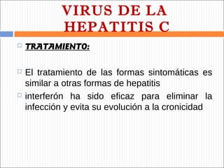HEPATITIS E


   La infección por virus de la hepatitis E ocurre
    más que todo en jóvenes-adultos, dando lugar
    a u...
