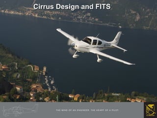 Cirrus Design and FITS 