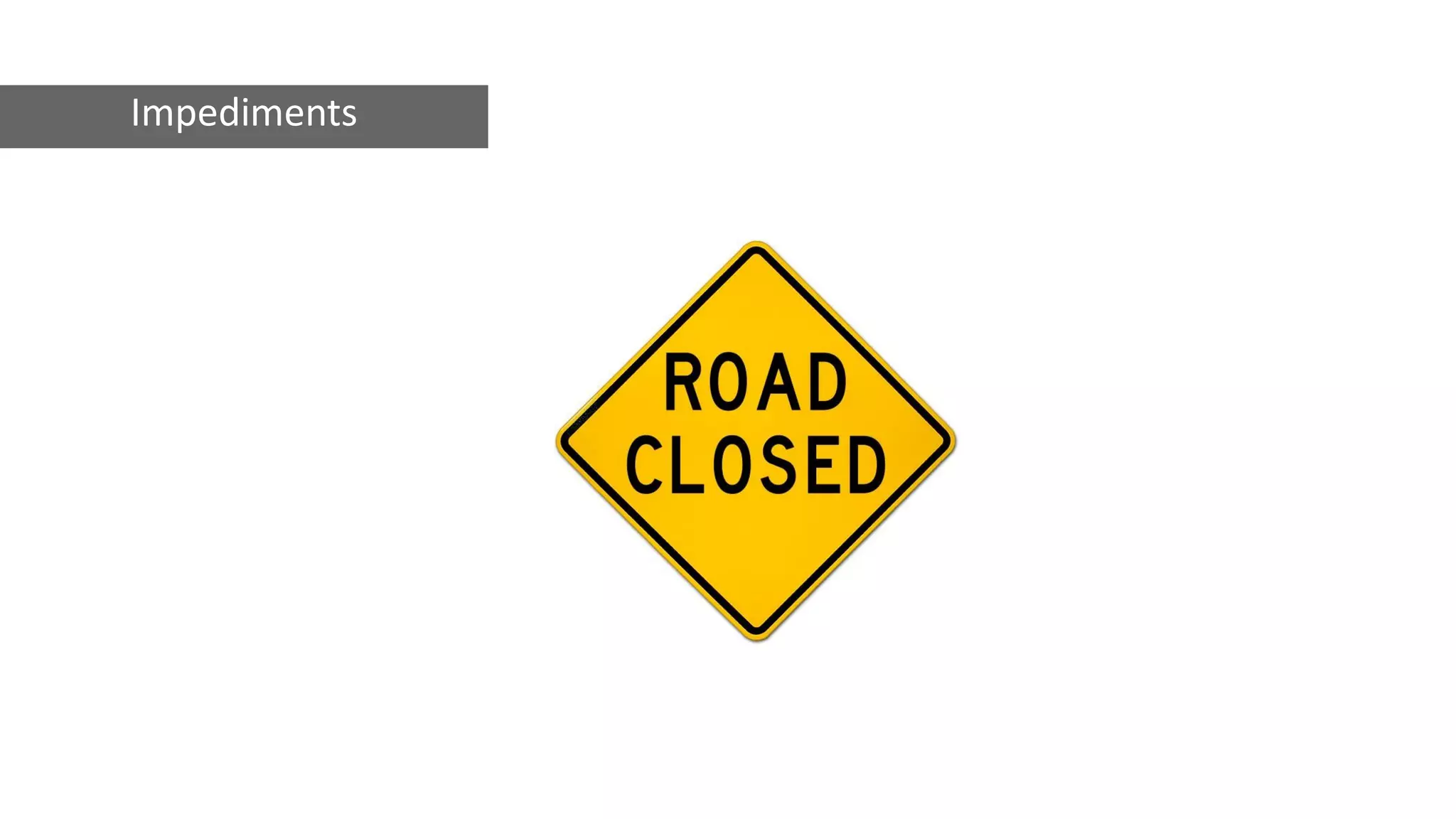 Impediments
 