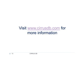Visit www.cirrusdb.com for
CIRRUS DB13
Visit www.cirrusdb.com for
more information
 