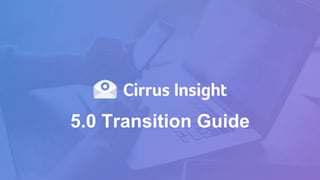 5.0 Transition Guide
 