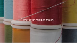 What is the common thread?
 