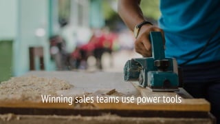 Winning sales teams use power tools
 