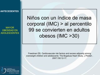 Y mortalidadCIRUGIA BARIÁTRICA EN ADOLESCENTES Y NIÑOSEN AUMENTO