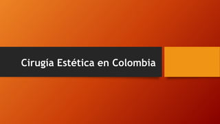 Cirugía Estética en Colombia
 