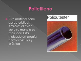 Polietileno


Este material tiene
características
similares al nylon
pero su manejo es
más facil. Esta
indicado en cirugía
cardiovascular y
plástica

 