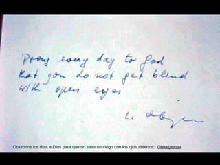 Ora todos los días a Dios para que no seas un ciego con los ojos abiertos: Obwegesser
 