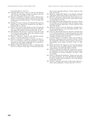 Rev Esp Cardiol Vol. 53, Núm. 2, Febrero 2000; 241-266                       Joaquín J. Alonso et al.– Guías de práctica clínica en cirugía coronaria



     Coll Cardiol 1992; 19: 1145-1153.                                            after an acute myocardial infarction. J Thorac Cardiovasc Surg
188. Sutherland FWH, Guell J, Pathi VL, Naik SK. Postinfarction                   1992; 104: 961-967.
     ventricular free wall rupture: strategies for diagnosis and treat-    196.   Madsen JC, Daggett WM. Repair of post-infarction ventricular
     ment. Ann Thorac Surg 1996; 61: 1281-1285.                                   septal defects. Semin Thorac Cardiovasc Surg 1998; 10: 117-127.
189. Figueras J, Cortadellas J, Evangelista A, Soler J. Medical mana-      197.   David TE, Armstrong S. Surgical repair of post-infarction ven-
     gement of selected patients with left ventricular free wall ruptu-           tricular septal defect by infarct exclusion. Semin Thorac Cardio-
     re during acute myocardial infarction. J Am Coll Cardiol 1997;               vasc Surg 1998; 10: 105-110.
     29: 512-518.                                                          198.   Davies RH, Dawkins KD, Skillington PD, Lewington V, Monro
190. Zeebregts CJ, Noyez L, Hensens AG, Skotnicki SH, Laquet LK.                  JL, Lamb RK et al. Late functional results after surgical closure
     Surgical repair of subacute left ventricular free wall rupture. J            of acquired ventricular septal defect. J Thorac Cardiovasc Surg
     Card Surg 1997; 12: 416-419.                                                 1993; 106: 592-596.
191. Núñez L, De la Llana R, López-Sendón J, Coma I, Gil Agudo M,          199.   Brazilai B, Gessler C, Perez JE. Significance of doppler-detec-
     Larrea JL. Diagnosis and treatment of subacute free wall ventri-             ted mitral regurgitation in acute myocardial infarction. Am J
     cular rupture after infarction. Ann Thorac Surg 1983: 35: 525.               Cardiol 1988: 61: 220-224.
192. Padró JM, Mesa JM, Silvestre J, Larrea JL, Caralps JM, Cerrón         200.   Lamas GA, Mitchell GF, Flaker GC, Smith SC, Gersh BJ, Basta
     F et al. Subacute cardiac rupture: repair with a sutureless techni-          L et al. Clinical significance of mitral regurgitation after acute
     que. Ann Thorac Surg 1993: 55: 20.                                           myocardial infarction. Survival and ventricular enlargement in-
193. Frances C, Romero A, Grady D. Left ventricular pseudoa-                      vestigators. Circulation 1997: 96: 827-833.
     neurysm. J Am Coll Cardiol 1998; 32: 557-561.                         201.   Calvo FE, Figueras J, Cortadellas J, Soler J. Severe mitral re-
194. Purcano A, Costantini C, Ciampani N, Mazzanti M, Silenzi C,                  gurgitation complicating acute myocardial infarction. Clinical
     Gili A et al. Diagnostic criteria and management of subacute                 and angiographic differences between patients with and wit-
     ventricular free wall rupture complicating acute myocardial in-              hout papillary muscle rupture. Eur Heart J 1997; 18; 1606-
     farction. Am J Cardiol 1997; 80: 397-405.                                    1610.
195. Blanche C, Khan SS, Matloff JM, Chaux A, DeRobertis MA,               202.   Barbour DJ, Roberts WC. Rupture of a left ventricular papillary
     Czer LS et al. Results of early repair of ventricular septal defect          muscle during acute myocardial infarction: analysis of 22 ne-
                                                                                  cropsy patients. J Am Coll Cardiol 1986: 8: 558-564.
                                                                           203.   LeFeuvre C, Metzger JP, Lachurie ML. Treatment of severe mi-
                                                                                  tral regurgitation caused by ischemic papillary muscle dysfunc-
                                                                                  tion. Indications for coronary angioplasty. Am Heart J 1992:
                                                                                  123: 862-863.
                                                                           204.   Piwnica A, Menasche Ph, Kucharski C. Surgery for acute ische-
                                                                                  mic mitral incompetence. En: Vetter HO, Hetzer R, Schmutzler
                                                                                  H, editores. Ischemic mitral incompetence. New York, Springer-
                                                                                  Verlag, 1991; 193-201.
                                                                           205.   David TE. Techniques and results of mitral valve repair for is-
                                                                                  chemic mitral regurgitation. J Cardiac Surg 1994; 9: 274-279.




266
 