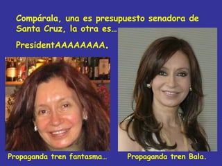 Compárala, una es presupuesto senadora de
  Santa Cruz, la otra es…
  PresidentAAAAAAAA     .




Propaganda tren fantasma…   Propaganda tren Bala.
 