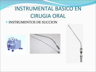 INSTRUMENTAL BASICO EN CIRUGIA ORAL INSTRUMENTOS DE SUCCION  