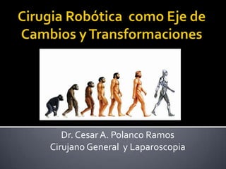 Dr. Cesar A. Polanco Ramos
Cirujano General y Laparoscopia

 