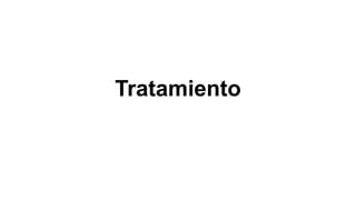 Tratamiento
 