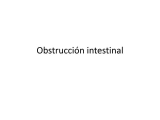 Obstrucción intestinal

 