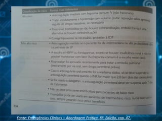 • Tratamento
Fonte: Emergências Clínicas – Abordagem Prática. 8ª. Edição, cap. 47.
 