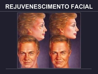 REJUVENESCIMENTO FACIAL
 