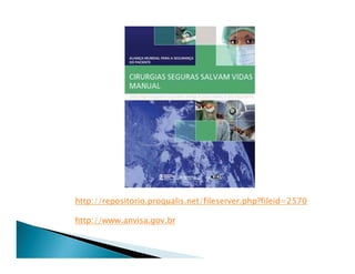 http://repositorio.proqualis.net/fileserver.php?fileid=2570

http://www.anvisa.gov.br
 