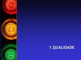 1.QUALIDADE  