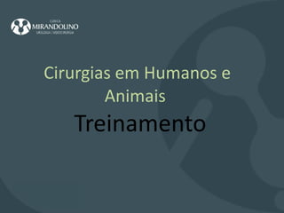 Cirurgias em Humanos e Animais    Treinamento   