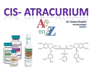 Cis atracurium  A to Z by tushar  chokshi