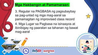 Mga Hakbangin at Pamamaraan
3. Regular na PAGBASA ng pagsubaybay
sa pag-unlad ng mga mag-aaral sa
pamamagitan ng improvised class record
4. Mga Lugar sa Pagbasa na isinaayos at
ibinibigay ng paaralan sa tahanan ng bawat
mag-aaral
 