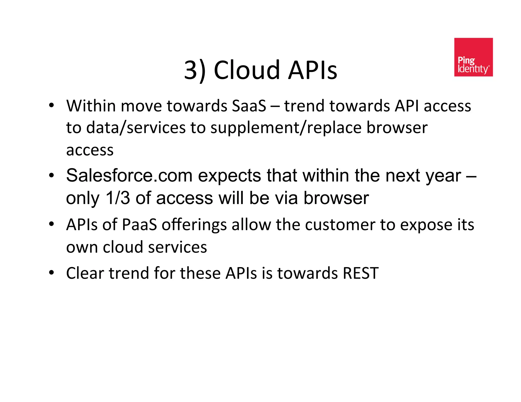 Ya&>A-#C&":;<&
•  N0$%0*&3-H)&$-4(/C<&8((8&'&$/)*C&$-4(/C<&":;&(,,)<<&
   $-&C($(_<)/H0,)<&$-&<#??A)3)*$_/)?A(,)&@/-4<)/&
   (,,)<<&
•  Salesforce.com expects that within the next year –
   only 1/3 of access will be via browser&
•  ":;<&-2&:((8&-e)/0*D<&(AA-4&$%)&,#<$-3)/&$-&)P?-<)&0$<&
   -4*&,A-#C&<)/H0,)<&
•  >A)(/&$/)*C&2-/&$%)<)&":;<&0<&$-4(/C<&6789&
 