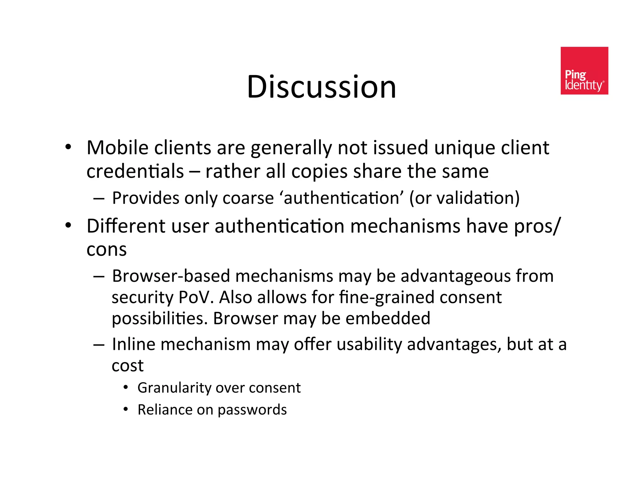 J0<,#<<0-*&
•  B-@0A)&,A0)*$<&(/)&D)*)/(AAE&*-$&0<<#)C&#*0L#)&,A0)*$&
   ,/)C)*+(A<&'&/($%)/&(AA&,-?0)<&<%(/)&$%)&<(3)&
   –  :/-H0C)<&-*AE&,-(/<)&r(#$%)*+,(+-*f&`-/&H(A0C(+-*a&
•  J0e)/)*$&#<)/&(#$%)*+,(+-*&3),%(*0<3<&%(H)&?/-<_
   ,-*<&
   –  =/-4<)/O@(<)C&3),%(*0<3<&3(E&@)&(CH(*$(D)-#<&2/-3&
      <),#/0$E&:-ÄI&"A<-&(AA-4<&2-/&h*)OD/(0*)C&,-*<)*$&
      ?-<<0@0A0+)<I&=/-4<)/&3(E&@)&)3@)CC)C&
   –  ;*A0*)&3),%(*0<3&3(E&-e)/&#<(@0A0$E&(CH(*$(D)<K&@#$&($&(&
      ,-<$&
      •  S/(*#A(/0$E&-H)/&,-*<)*$&
      •  6)A0(*,)&-*&?(<<4-/C<&
 