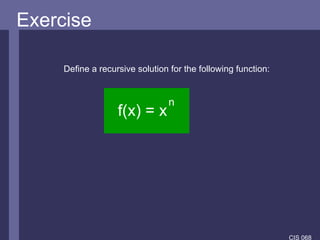 Exercise Define a recursive solution for the following function: f(x) = x n 