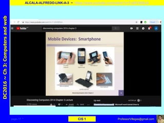 page–17 * CIS 1
DC2016~Ch3:Computersandweb
ALCALA-ALFREDO-LINK-A-3 ~ https://www.youtube.com/watch?v=T-zDtY8DScA
ProfessorVillegas@gmail.com
Type URL above and
Copy, paste, crop, and align here
Screen Shot
Of
the
Website
 