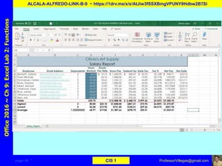 page–36 * CIS 1
Office2016~Ch9:ExcelLab2:Functions
ALCALA-ALFREDO-LINK-B-9 ~ https://1drv.ms/x/s!AtJiw3fSSXBmgVPUNY9Hdbw2B7Si
ProfessorVillegas@gmail.com
Type URL above and
Copy, paste, crop, and align here
Screen Shot
Of
the
Website
 
