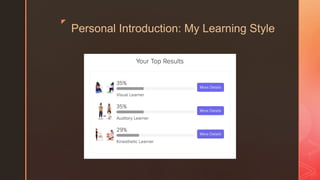 z
Personal Introduction: My Learning Style
 