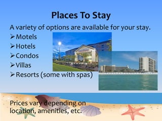 Places To StayA variety of options are available for your stay.Motels