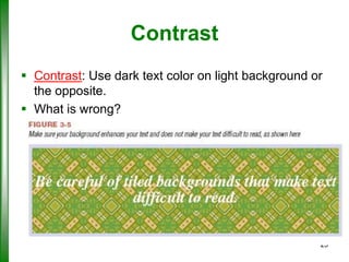 Contrast
 Contrast: Use dark text color on light background or
the opposite.
 What is wrong?

25

 