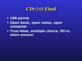CIS-145 Final ,[object Object],[object Object],[object Object]