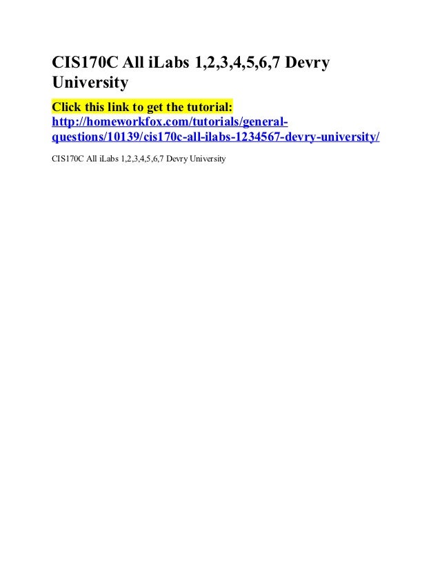 Cis170 c all ilabs 1,2,3,4,5,6,7 devry university