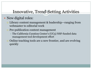 Some Further Notes From the FieldThey may not use value-added utilities, e.g., Google images vsArtSTOR (Gregory, 2007)84% favored self-guided library tutorials; class presentations ranked lower (Hrycaj et al, 2007)At 6 large campuses, 49% started with Google and the remainder with the Library webMore articles retrieved from library-licensed content (Niu et al, 2009, 2010):