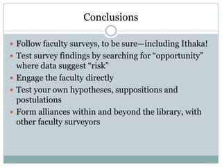 New Roles: “Teaching Support” and “Research Support”60% rate both teaching and research support as importantThe “Key Insights” report doesn’t focus on online teaching and teaching portals per seThe Opportunity:  Follow the faculty into online teaching domains and co-create with them