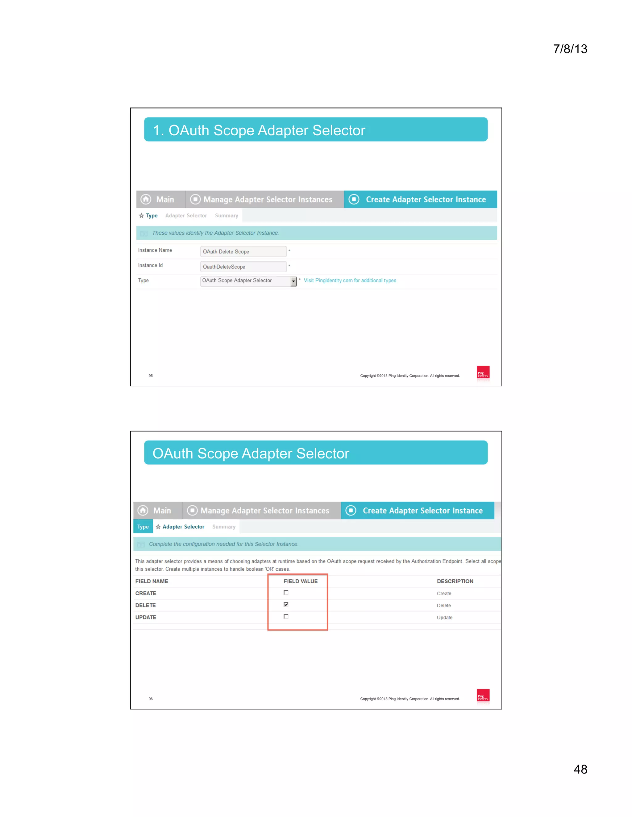 7/8/13 48 Copyright ©2013 Ping Identity Corporation. All rights reserved.95 1. OAuth Scope Adapter Selector Copyright ©2013 Ping Identity Corporation. All rights reserved.96 OAuth Scope Adapter Selector 