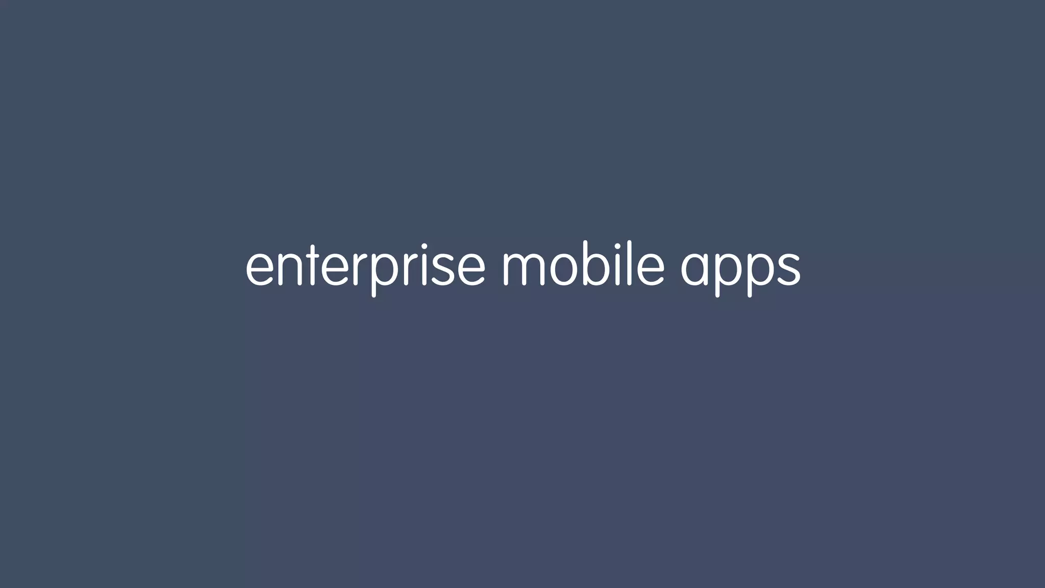 enterprise mobile apps
 