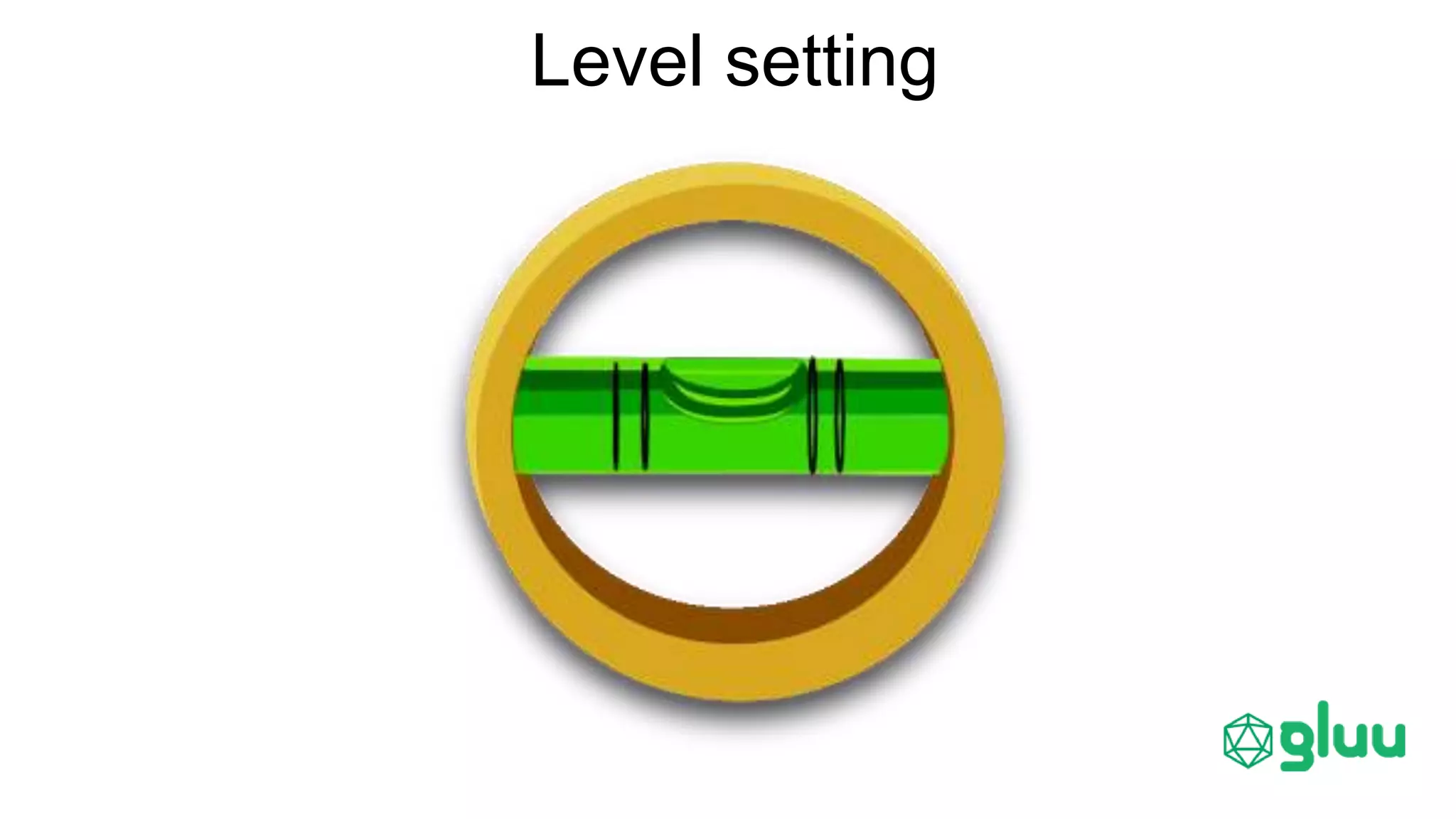 Level setting
 